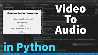 How to Convert Video to Audio using Python