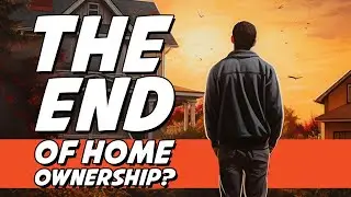 Is THIS the End of Homeownership? Should You EVER Buy A Home? 🏠