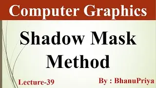 Shadow Mask Methods in Computer Graphics by BhanuPriya | Lec-39