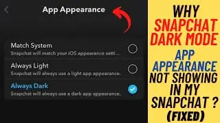 Why Snapchat Dark Mode Official App Appearance Not Showing In My Snapchat  ( Fixed)