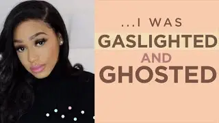 Gaslighted & Ghosted: My Personal Story