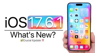 iOS 17.6.1 is Out! - Whats New?