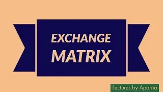 EXCHANGE MATRIX | TYPES OF MATRICES | VERY EASY