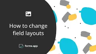 How to change field layouts