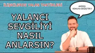 YALANCI SEVGİLİ NASIL ANLAŞILIR? İLİŞKİLERDE KULLANILAN YALAN TAKTİKLERİ
