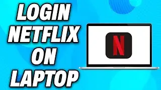 How to Login Netflix on Laptop (2024) - Easy Fix