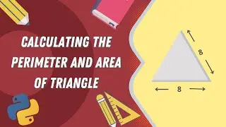 How To Calculate Area And Perimeter Of Triangle In Python | Includes The Source Code