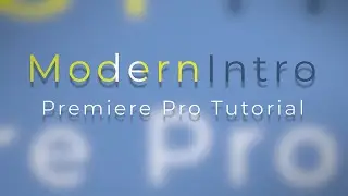 Premiere Pro Tutorial: How To Create A Modern Title/Intro