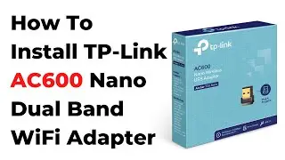 How To Install TP-Link Archer T2U Nano | AC600 Wireless USB Adapter WinXP/Win7/Win8/Win8.1/Win10