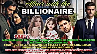 PART 7|AFFAIR WITH THE BILLIONAIRE|MAHALIN MO LANG AKO AT ITURING KUNG ANAK SI SABRINA|EKSTRANG HERO