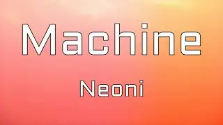 NEONI - MACHINE (Lyrics)