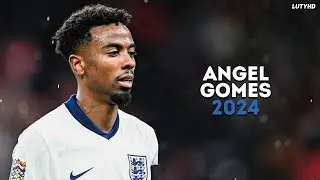 Angel Gomes 2024 - Magic Skills, Goals & Assists | HD