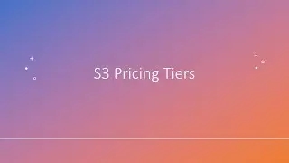 Unit 4 Chapter 3 AWS S3 Pricing Tiers