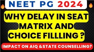 NEET PG 2024 LATEST NEWS | WHEN CHOICE FILLING WILL START ? DELAY SEAT MATRIX IMPACT ON COUNSELLING