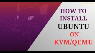 How to Install Ubuntu Linux on KVM | Install Ubuntu on QEMU