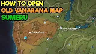 How To Open Old Vanarana Map In Sumeru - Genshin Impact