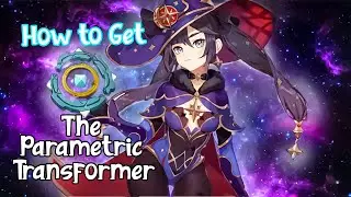 How To Get The PARAMETRIC TRANSFORMER Genshin Impact