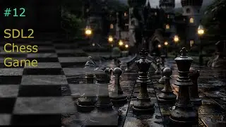 #12 Chess SDL2 (Add Most Legal Moves)