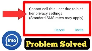 Cannot Call This User Due To His/Her Privacy Settings | Fix Imo Calling Problem