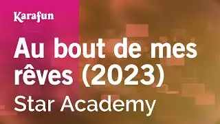 Au bout de mes rêves (2023) - Star Academy | Karaoke Version | KaraFun