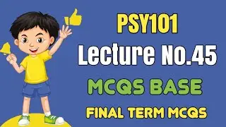 Psy101 Short lecture 45 || Psy101 Final Term Mcqs Spring 2024 || Psy101 Final Term preparation 2024