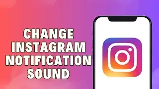 How To Change Instagram Notification Sound | Change Instagram Notification Sound