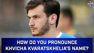 How Do You Pronounce Khvicha Kvaratskhelias Name? | CBS Sports Golazo