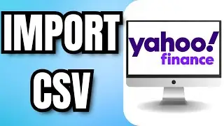 How To IMPORT CSV Into YAHOO FINANCE