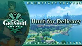 Hunt for Delicacy | Genshin Impact Original Soundtrack: Mondstadt Chapter