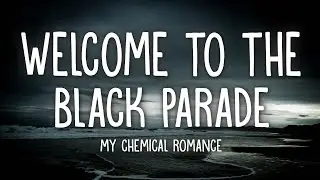 My Chemical Romance - Welcome To The Black Parade (Lyrics)