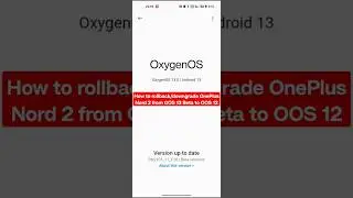 How to Rollback/downgrade any OnePlus Nord Smartphone from OOS 13 to OOS 12 