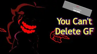 Friday Night Funkin' - You Can't Delete GF (Vs GF.hx) | FNF MODS