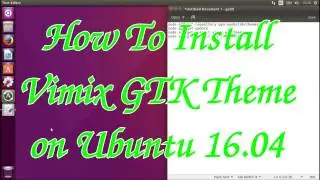 How to install Vimix GTK theme on Ubuntu 16.04