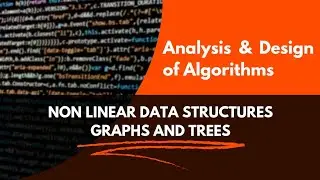 Introduction to Non Linear Data Structures - Graphs and Trees