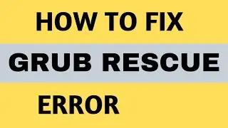 [Solved] Grub rescue Error: No Such Partition / Unknown filesystem