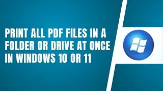 Print All PDF Files In A Folder Or Drive at Once In Windows 10 & Windows 11
