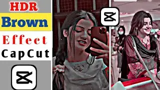 Tiktok Trending HDR Video Editing In Capcut || HDR & Brown Effect Editing Tutorial In Capcut