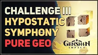 Hypostatic Symphony Challenge III Pure Geo Hypostasis Genshin Impact