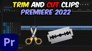 How to Trim and Cut Clips in Premiere Pro 2022 - Step by Step Tutorial