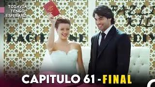 Todavia Tengo Esperanza Capítulo 61 (Doblado en Español) FINAL