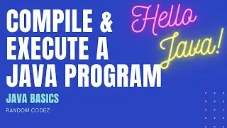 Create, Compile and Execute a Simple Java Program