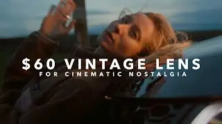 The $60 Vintage Lens for Cinematic Nostalgia