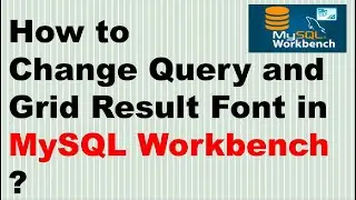 How to Change Query and Grid Result Font in MySQL Workbench? | KK JavaTutorials