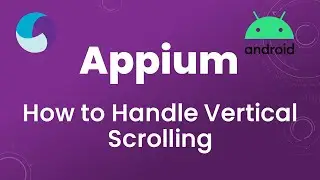 Appium Tutorial 17 : Vertical Scrolling in Android App