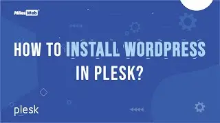 How to Install WordPress in Plesk? | MilesWeb