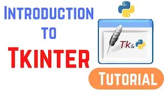 Tkinter Tutorial For Beginners - Installation And Introduction