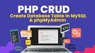 How To Create a Database Table in MySQL & phpMyAdmin | Perfect for Students| PHP CRUD #2