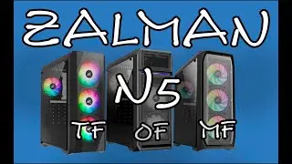 ZALMAN N5 MF OF TF