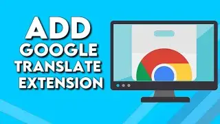 How To Download And Add Google Translate Extension on Google Chrome Browser