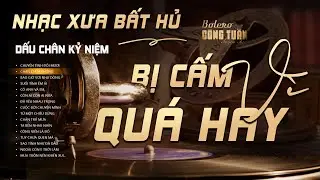 Dấu Chân Kỷ Niệm - Nhạc Công Tuấn Từng Bị CẤM Vì Quá Hay - LK Nhạc Vàng Hải Ngoại Xưa Hay Nhất